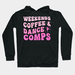 Groovy Weekends Coffee And Dance Comps Cheer Dance Mom Hoodie